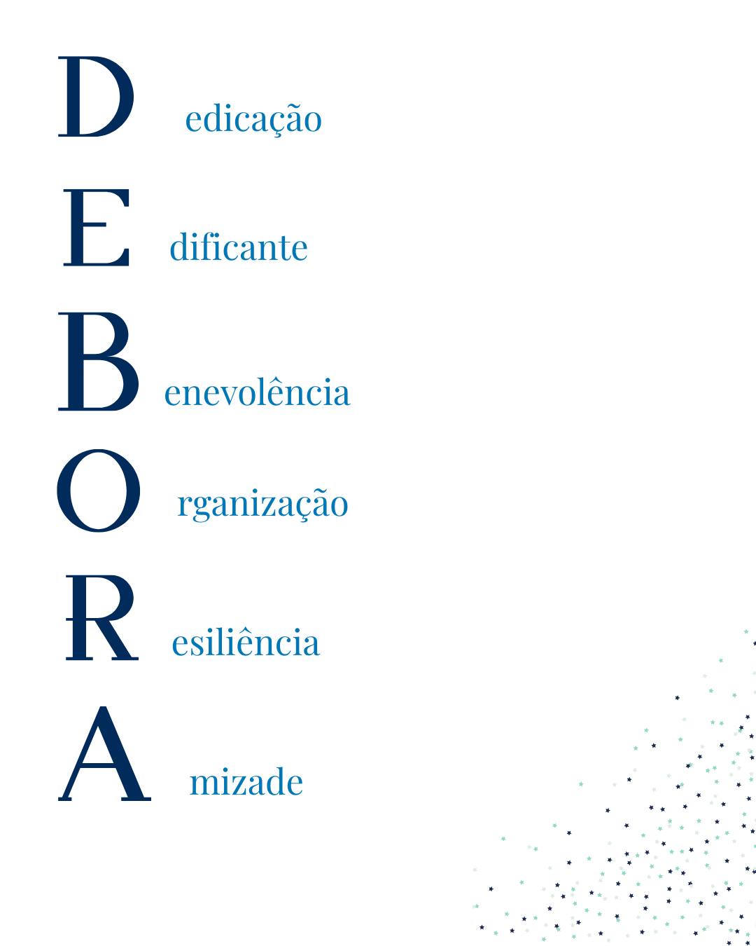 Palavras-chave do projeto formando 'Débora': Dedicação, 